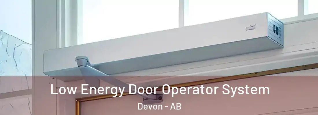  Low Energy Door Operator System Devon - AB