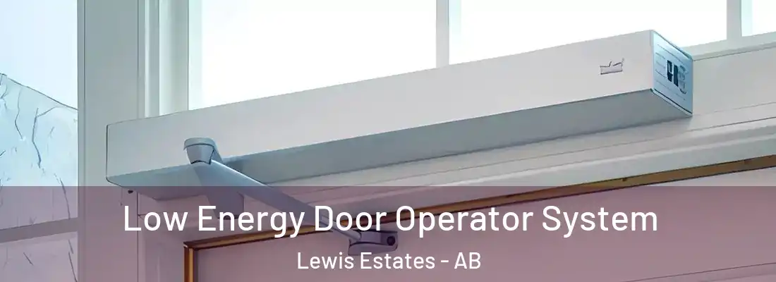  Low Energy Door Operator System Lewis Estates - AB