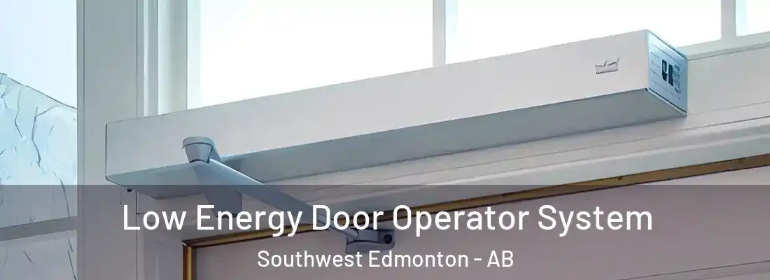  Low Energy Door Operator System Southwest Edmonton - AB