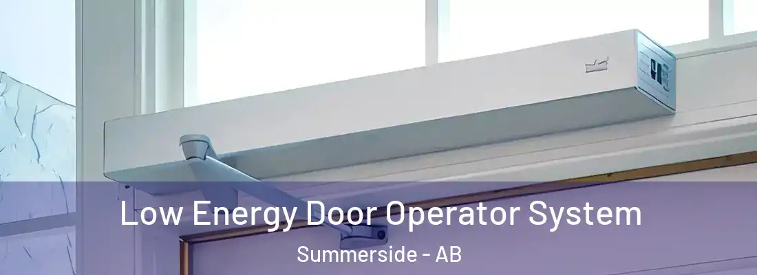  Low Energy Door Operator System Summerside - AB