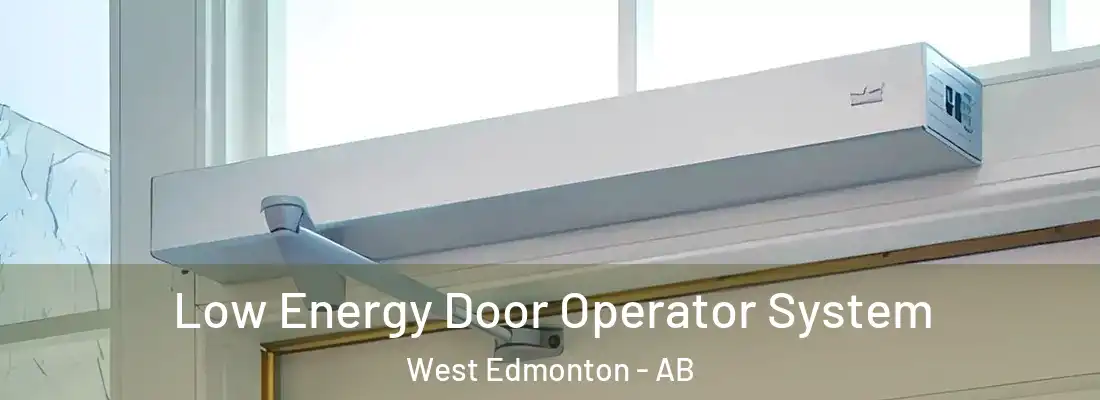  Low Energy Door Operator System West Edmonton - AB
