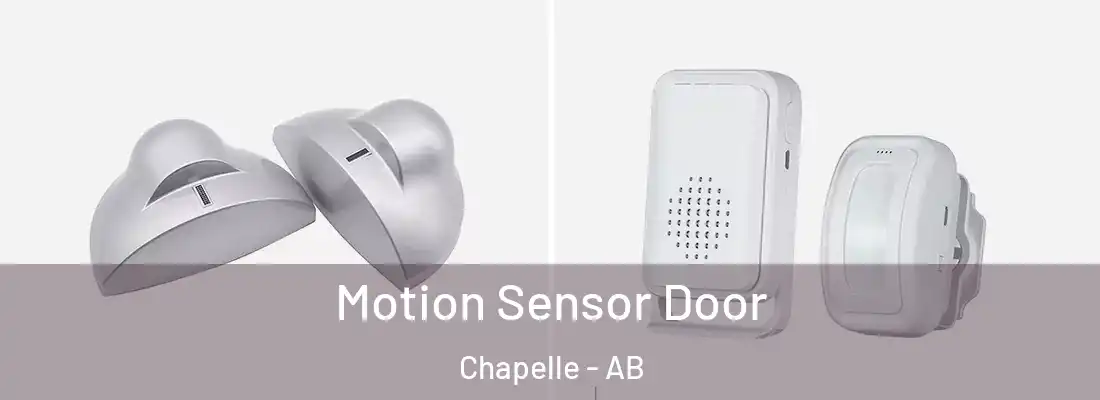  Motion Sensor Door Chapelle - AB