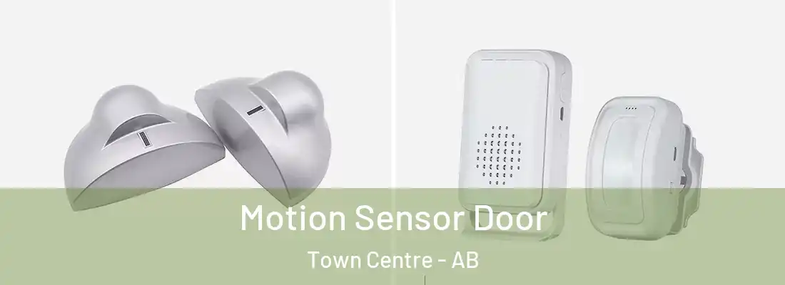  Motion Sensor Door Town Centre - AB