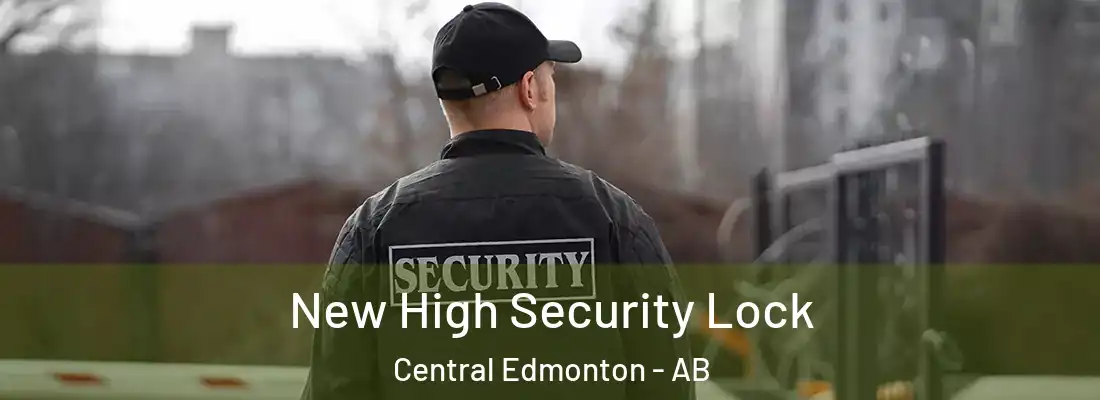  New High Security Lock Central Edmonton - AB