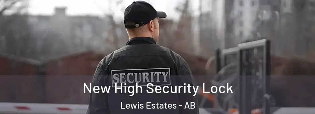  New High Security Lock Lewis Estates - AB
