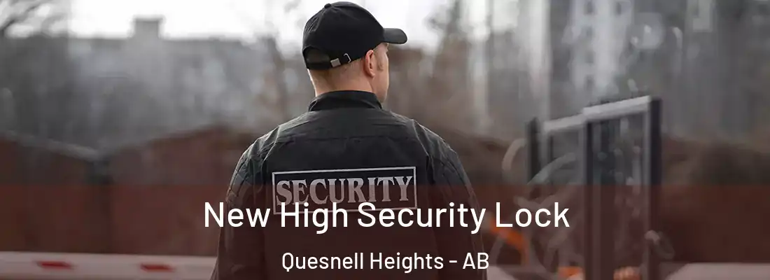  New High Security Lock Quesnell Heights - AB