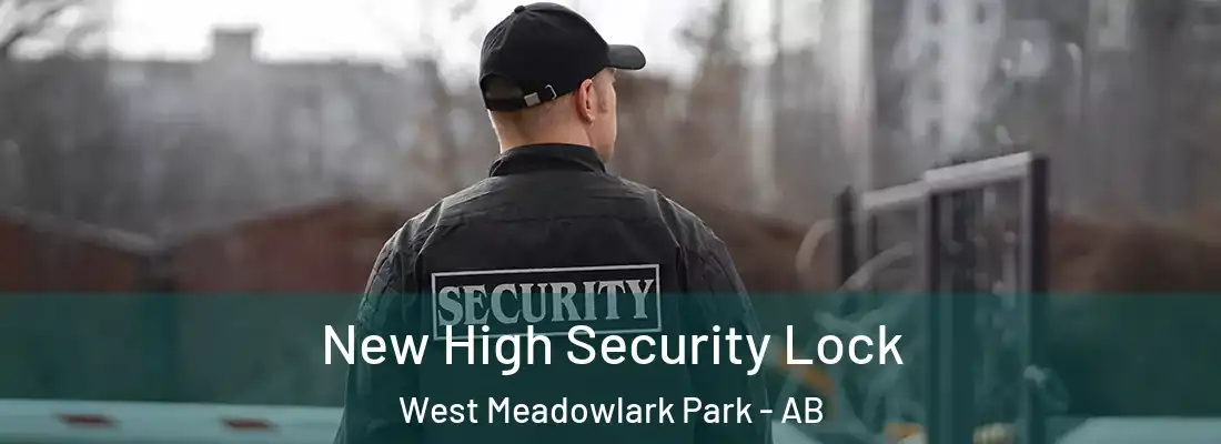  New High Security Lock West Meadowlark Park - AB