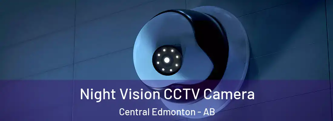  Night Vision CCTV Camera Central Edmonton - AB