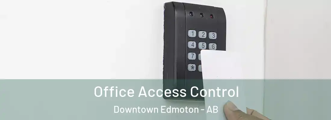  Office Access Control Downtown Edmoton - AB