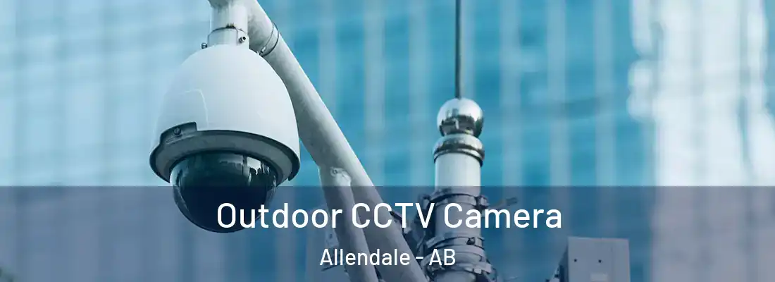  Outdoor CCTV Camera Allendale - AB