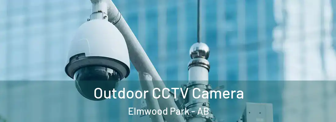  Outdoor CCTV Camera Elmwood Park - AB