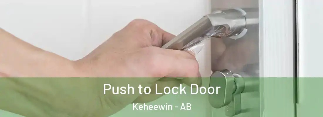  Push to Lock Door Keheewin - AB