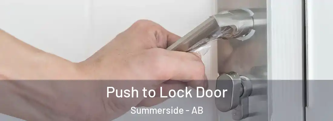  Push to Lock Door Summerside - AB