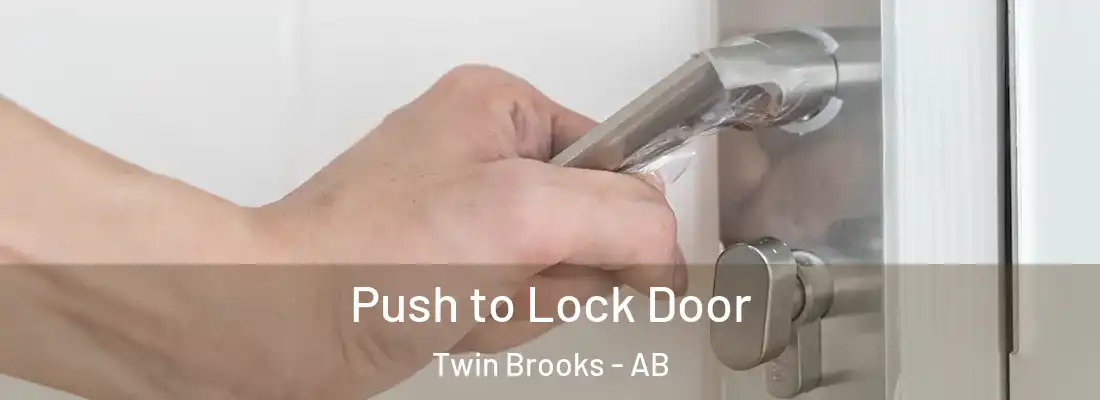  Push to Lock Door Twin Brooks - AB