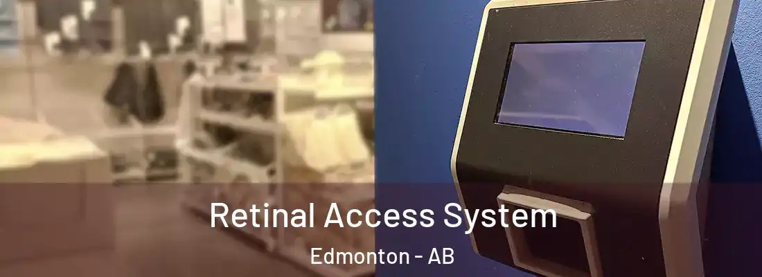  Retinal Access System Edmonton - AB