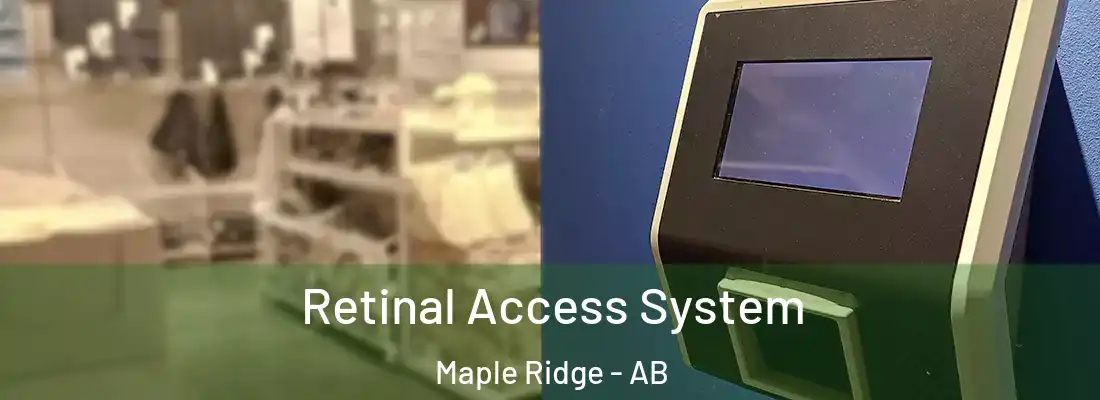  Retinal Access System Maple Ridge - AB