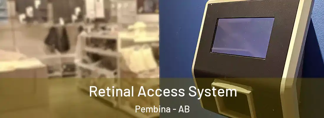  Retinal Access System Pembina - AB
