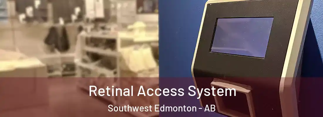  Retinal Access System Southwest Edmonton - AB