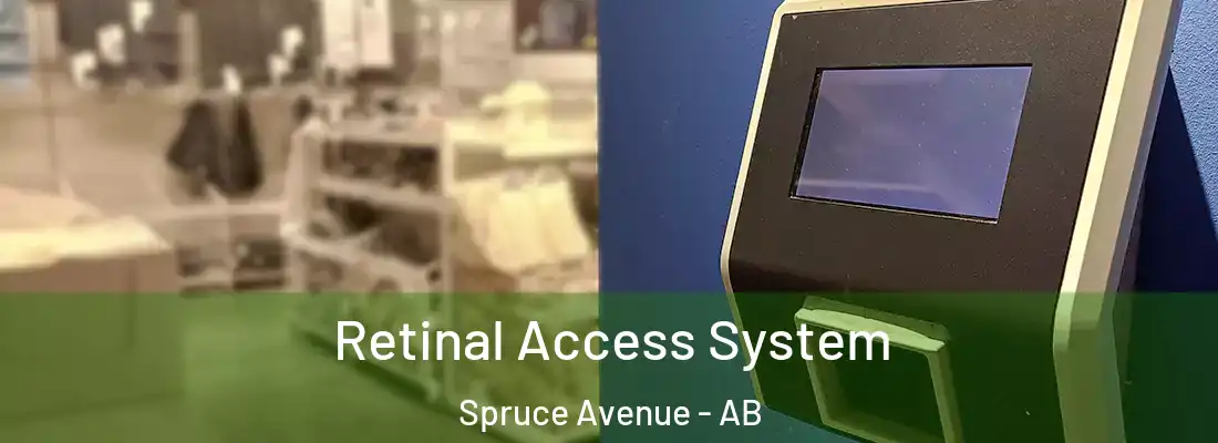  Retinal Access System Spruce Avenue - AB