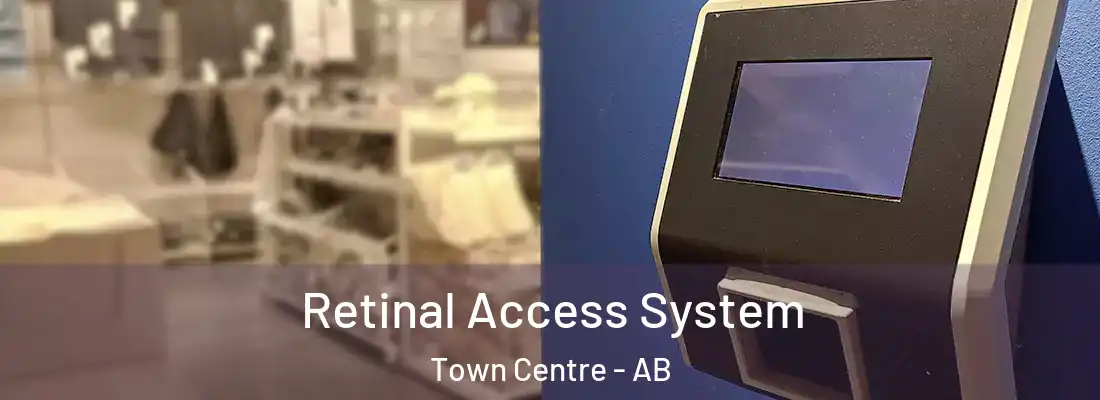  Retinal Access System Town Centre - AB
