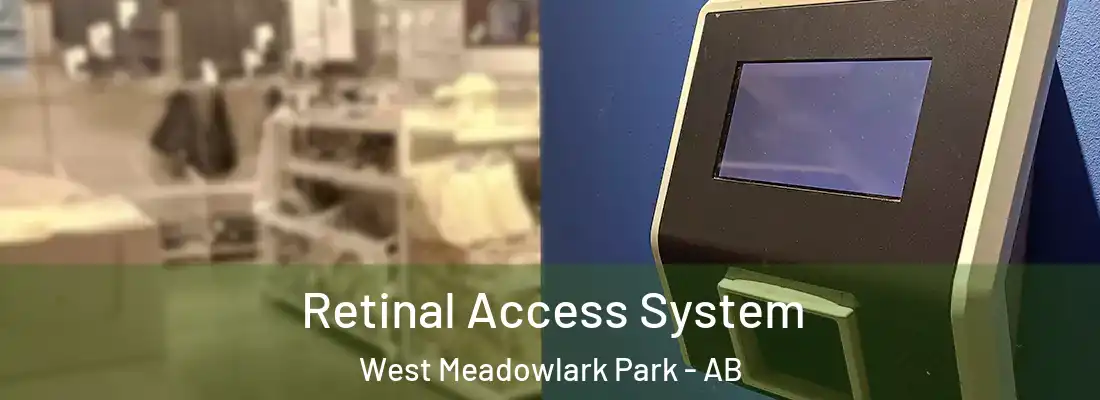  Retinal Access System West Meadowlark Park - AB