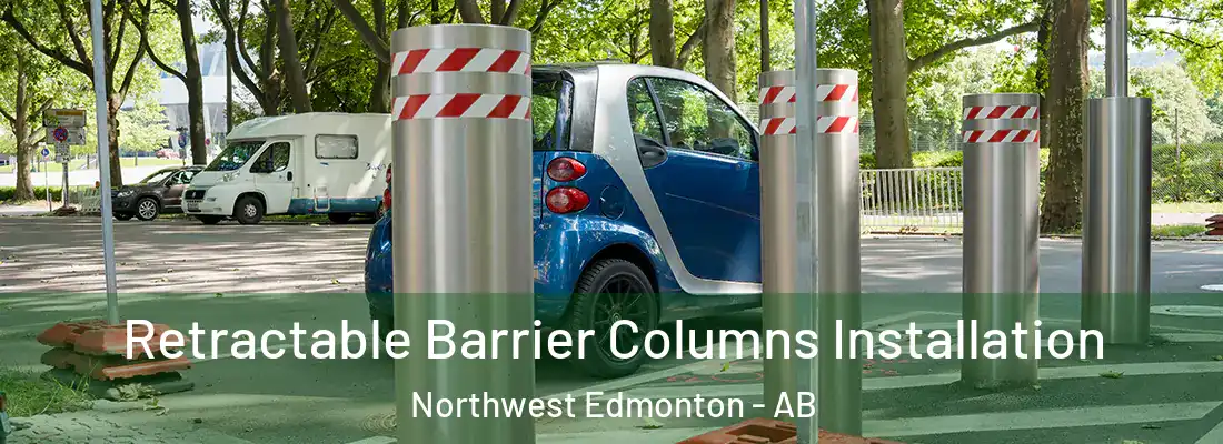  Retractable Barrier Columns Installation Northwest Edmonton - AB