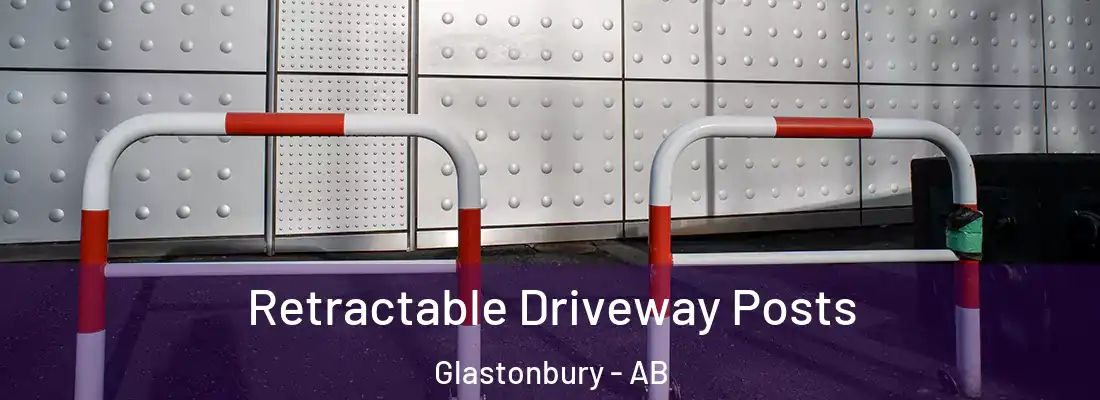  Retractable Driveway Posts Glastonbury - AB