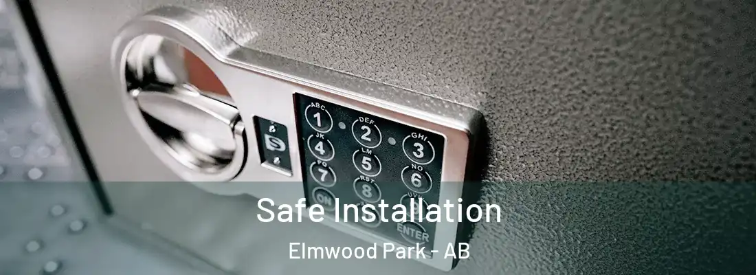  Safe Installation Elmwood Park - AB