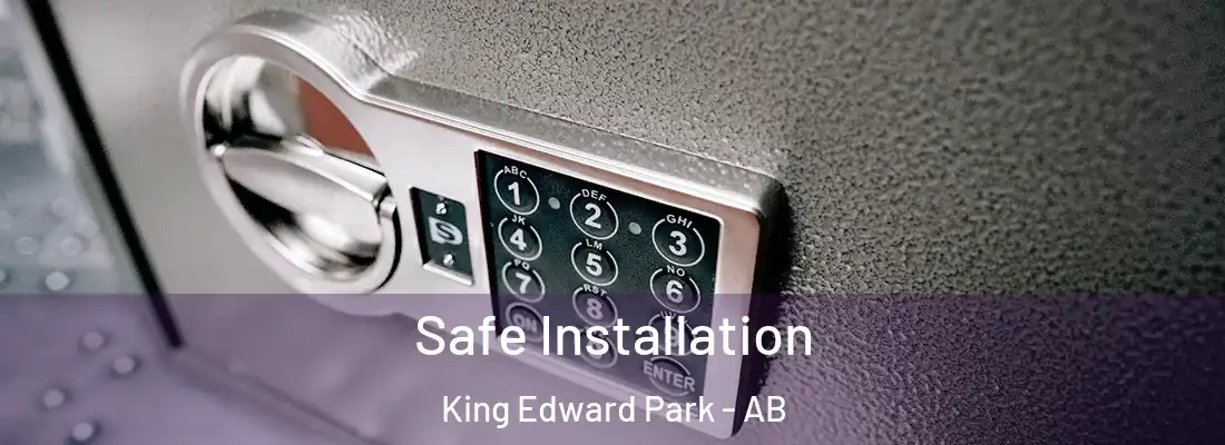  Safe Installation King Edward Park - AB