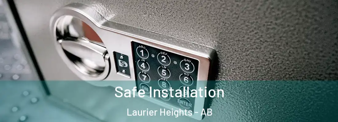  Safe Installation Laurier Heights - AB