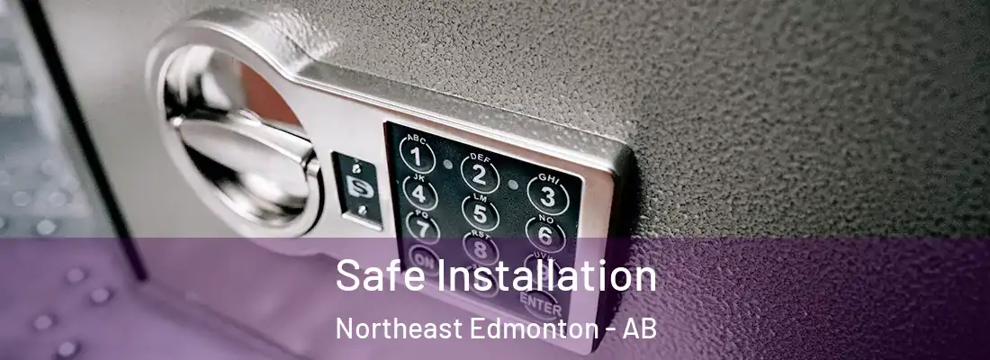  Safe Installation Northeast Edmonton - AB