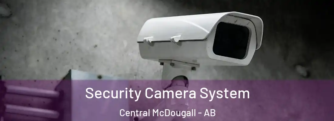  Security Camera System Central McDougall - AB