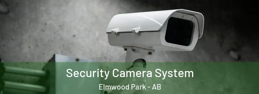  Security Camera System Elmwood Park - AB