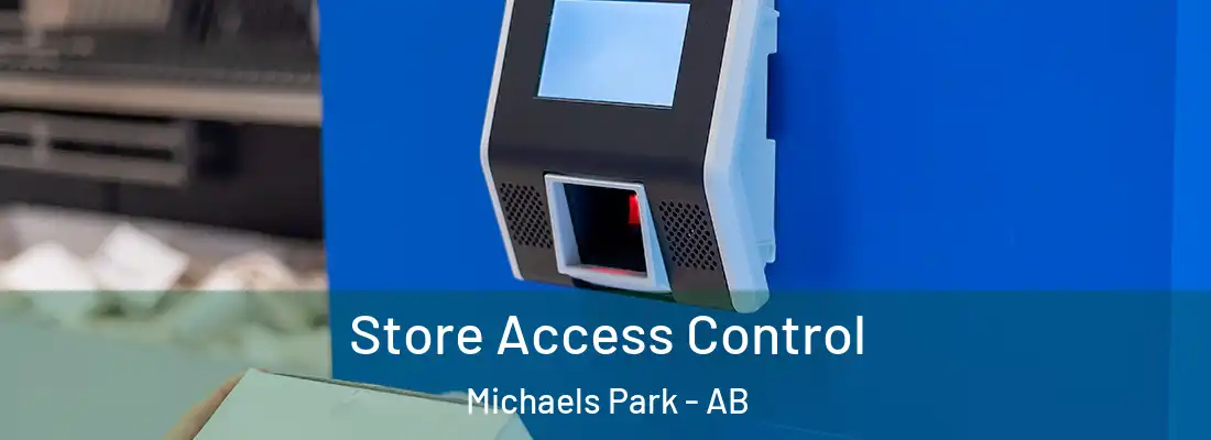  Store Access Control Michaels Park - AB