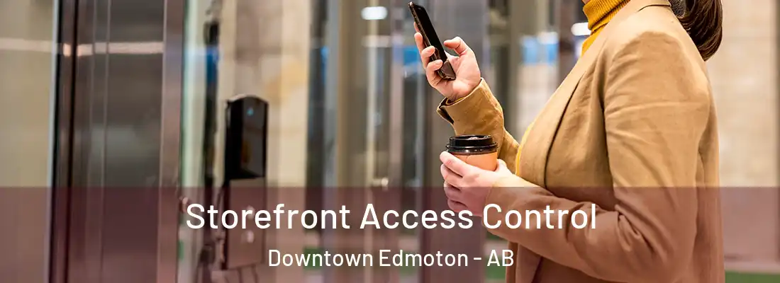  Storefront Access Control Downtown Edmoton - AB