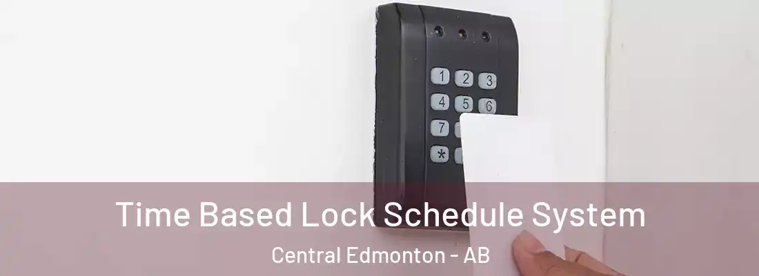  Time Based Lock Schedule System Central Edmonton - AB