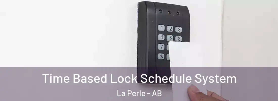  Time Based Lock Schedule System La Perle - AB