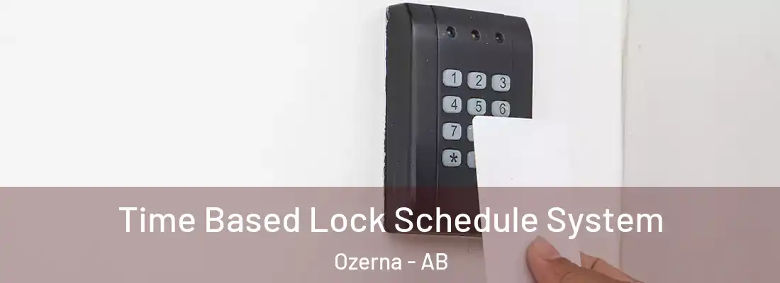  Time Based Lock Schedule System Ozerna - AB