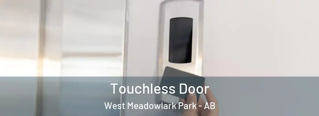  Touchless Door West Meadowlark Park - AB