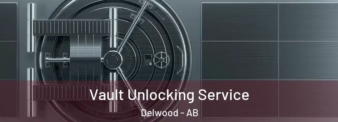  Vault Unlocking Service Delwood - AB