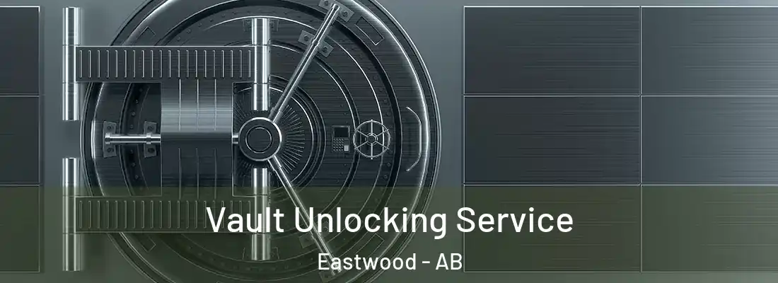  Vault Unlocking Service Eastwood - AB