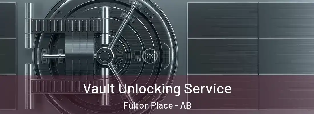  Vault Unlocking Service Fulton Place - AB