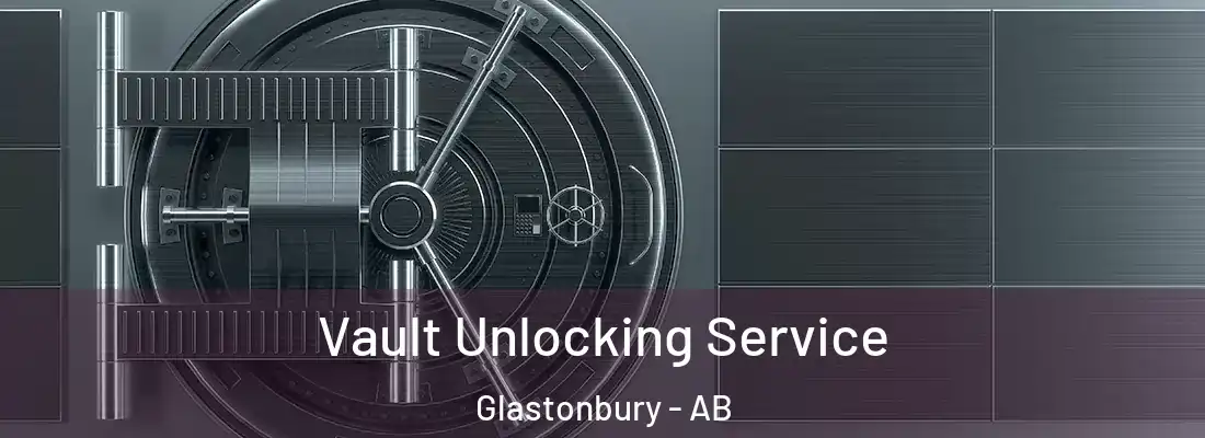  Vault Unlocking Service Glastonbury - AB