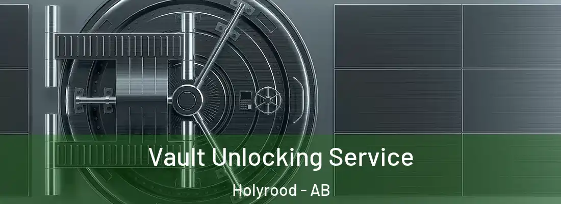 Vault Unlocking Service Holyrood - AB