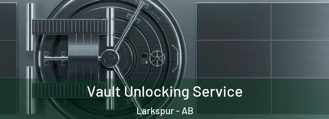  Vault Unlocking Service Larkspur - AB