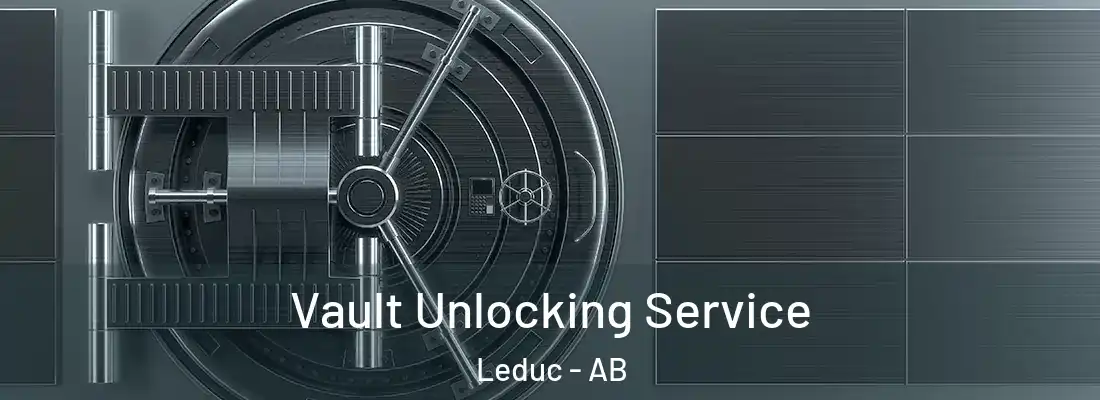  Vault Unlocking Service Leduc - AB