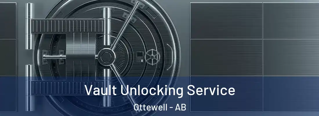  Vault Unlocking Service Ottewell - AB