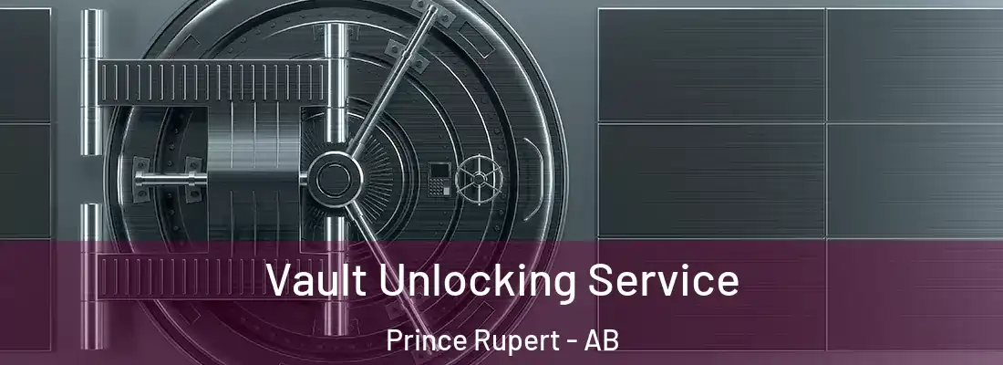  Vault Unlocking Service Prince Rupert - AB