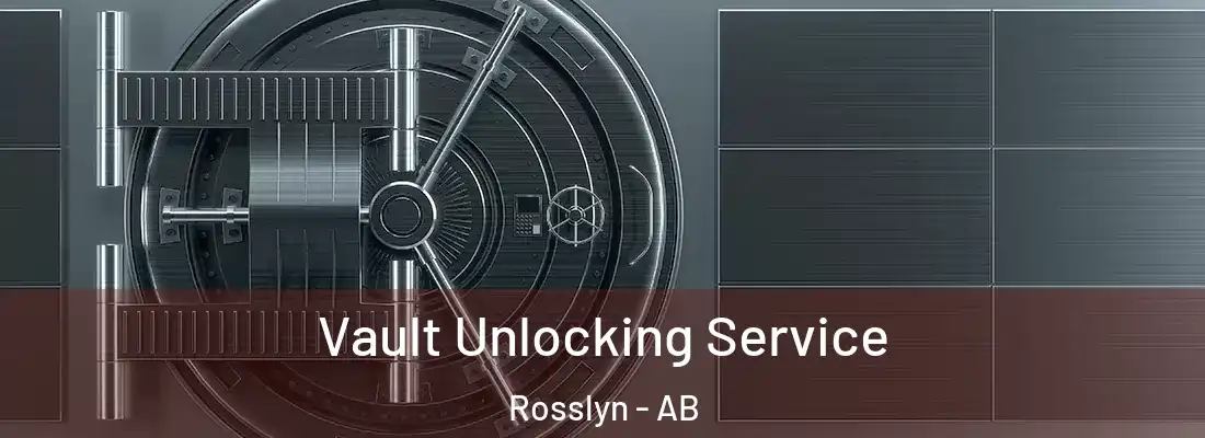  Vault Unlocking Service Rosslyn - AB