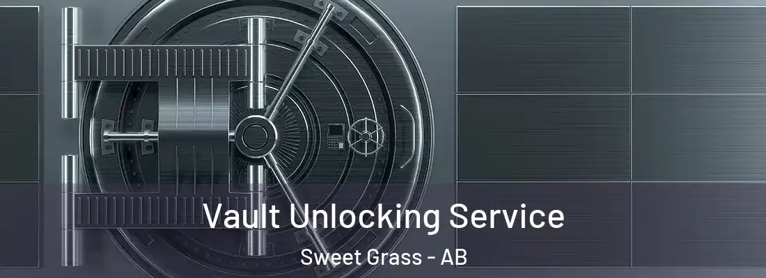  Vault Unlocking Service Sweet Grass - AB